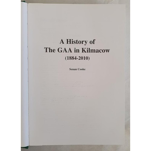 296 - A History of the GAA in Kilmacow 1884-2010; Senan Cooke; 2010. Near Fine in d/w. SIGNED by the autho... 