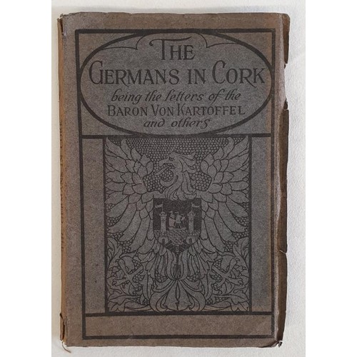 309 - The Germans in Cork : being the letters of His Excellency the Baron von Kartoffel (Military Governor... 