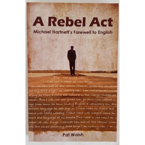 338 - Pat Walsh; A Rebel Act, Michael Hartnett’s Farewell to English, signed first edition first pri... 