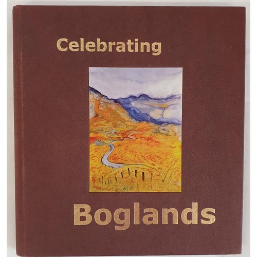 403 - Celebrating Boglands; first edition, HB, signed by Pauline Bewick at her contribution. Irish Peatlan... 