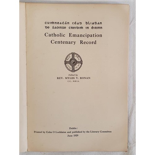 407 - CATHOLIC EMANCIPATION CENTENARY RECORD: JUNE 1929 Myles V. Ronan Published by Literary Committee, Du... 