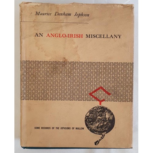 414 - An Anglo-Irish Miscellany. Some Records of the Jephsons of Mallow Jephson, Maurice Denham Published ... 