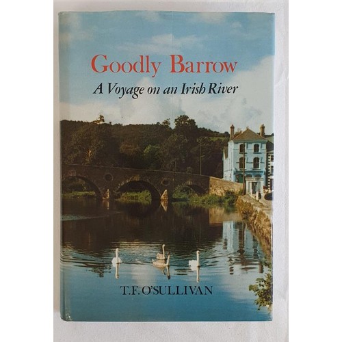 449 - Irish; Goodly Barrow- A Voyage on an Irish River by T F O' Sullivan . Signature of author on two pie... 