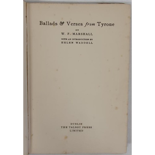 465 - William F. Marshall, (William Forbes) Introduction by Helen Waddell. Ballads & verses from Tyron... 