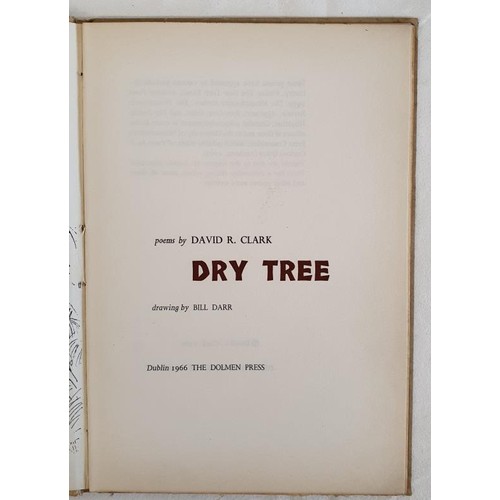 476 - Dry Tree : Poems Clark, David R. Published by Dolmen Press, Dublin, 1966, 1st Ed