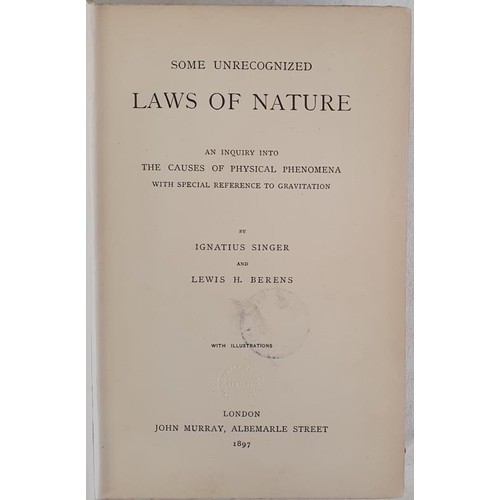 503 - I. Singer and L. W. Berens. Some Unrecognised Laws Of Nature. 1897. 1st. Text illustrations. Inscrib... 