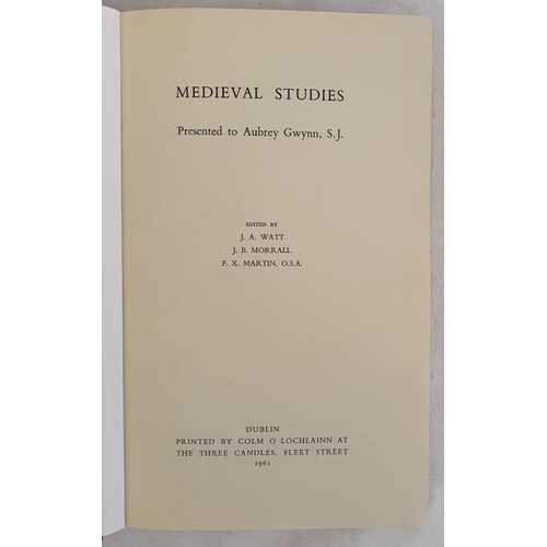 522 - Medieval Studies Presented to Aubrey Gwynn, S.J. Watt, J. A. & Morrall, J. B. & Martin, F. X... 