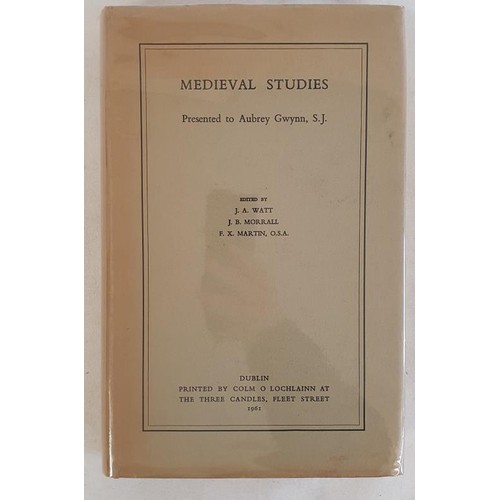 522 - Medieval Studies Presented to Aubrey Gwynn, S.J. Watt, J. A. & Morrall, J. B. & Martin, F. X... 