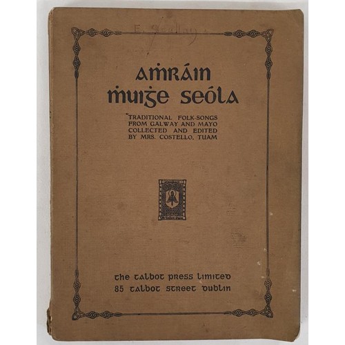 540 - Amhrain Mhuighe Seola. Traditional Folk-Songs from Galway And Mayo edited by Mrs. Costello, Tuam. Du... 