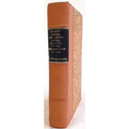 571 - Thomas Fitzpatrick. The Bloody Bridge and Other Papers Relating to the Insurrection of 1641. 1st. Fi... 