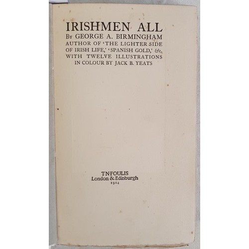 595 - G. A. Birmingham. Irishmen All. 1914. With 12 fine coloured illustrations by Jack B. Yeats. Original... 