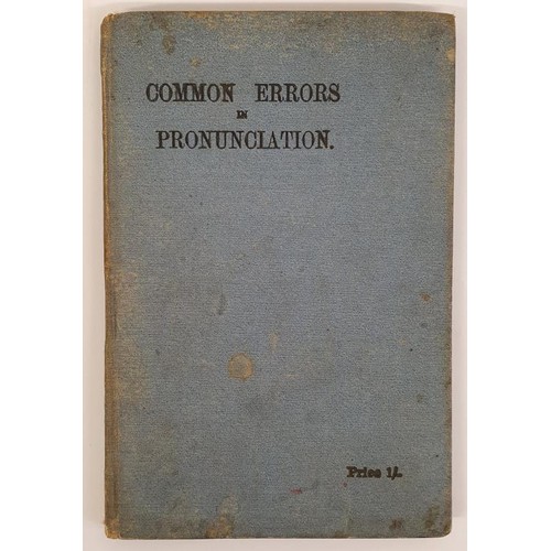 135 - COMMON ERRORS in PRONUNCIATION - by A Professor of English (anonymous), published Dublin, 1894 by Ja... 