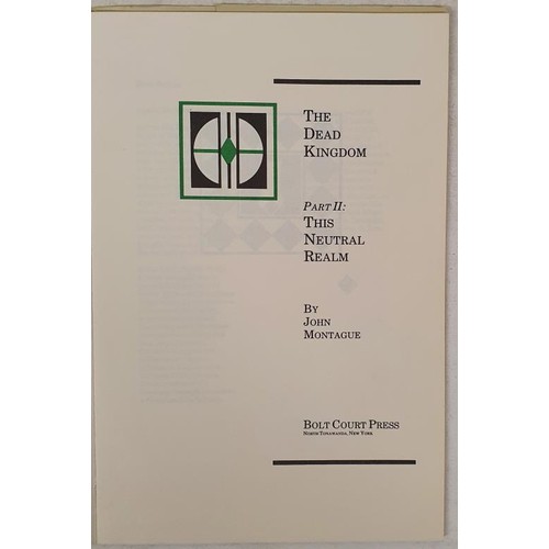 149 - John Montague; The Dead Kingdom, Part two This Neutral Realm, signed limited edition 63/100, Bolt Co... 