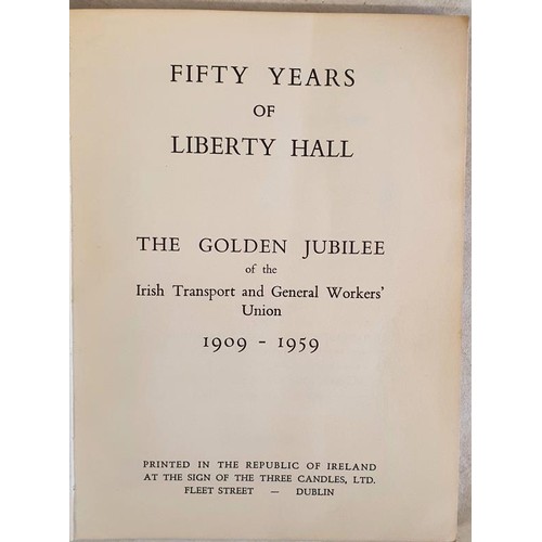 159 - Fifty Years of Liberty Hall; The Golden Jubilee of the Irish Transport and General Workers Union 190... 