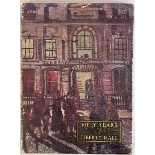 159 - Fifty Years of Liberty Hall; The Golden Jubilee of the Irish Transport and General Workers Union 190... 