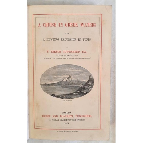 162 - Frederick Trench Townshend - A Cruise in Greek Waters with a Hunting Excursion in Tunis. Published 1... 