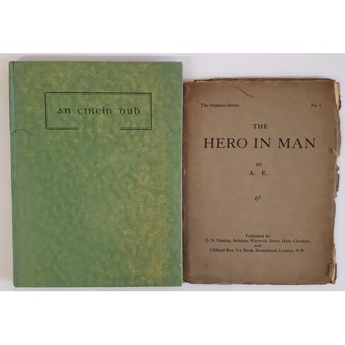 293 - A.E. The Hero in Man. c.1915, 1st edit and Brigid Ni Loingsig. An Circin Dub. 1948. 1st. Illustrated... 