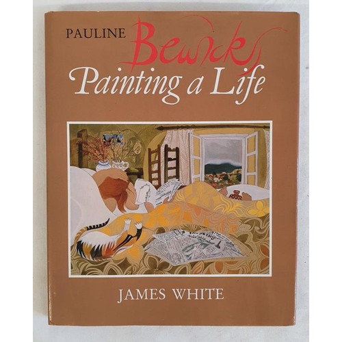 313 - Pauline Bewick: Painting A life – James White, published by Wolfhound Press 1986. First Editio... 