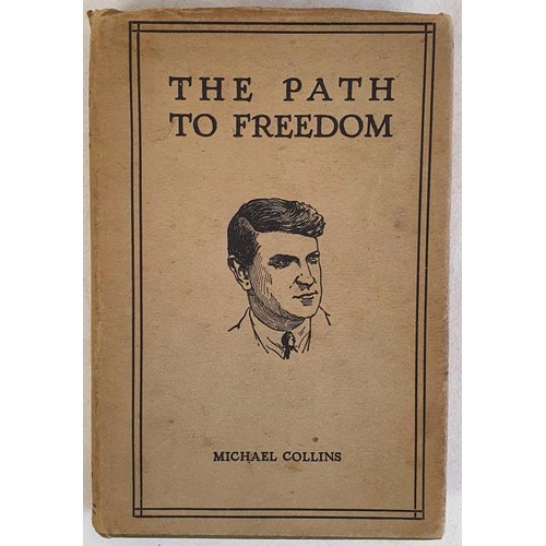 347 - The Path to Freedom. Michael Collins. The Talbot Press. 1922. Superb copy in superb dust wrapper