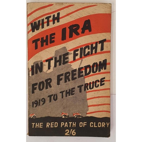 355 - With the IRA in the Fight for Freedom 1919 to the Truce. The Red Path of Glory. Published by Kerryma... 