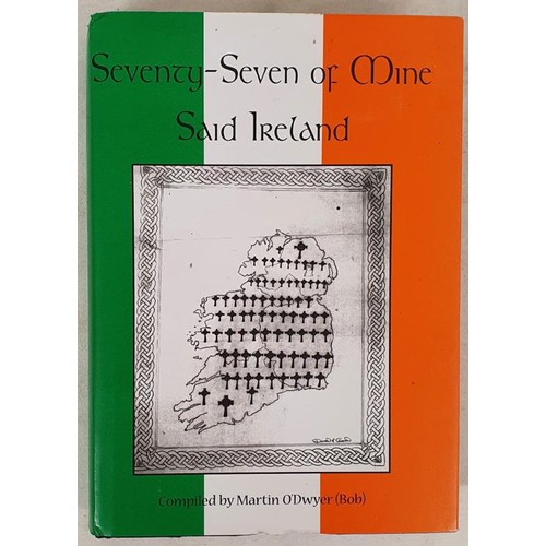 357 - Seventy-seven of Mine Said Ireland. Compiled by Martin O’Dwyer [Bob]. 2006. Privately Publishe... 