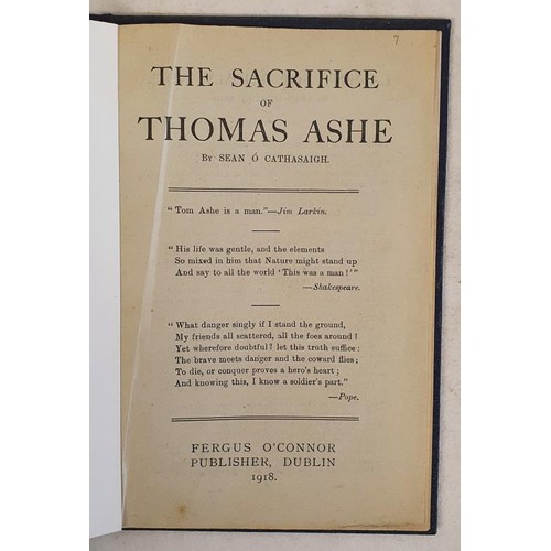 359 - The Sacrifice of Thomas Ashe by Sean O Cathasaigh. Fergus O'Connor publisher, Dublin, 1918. Later cl... 