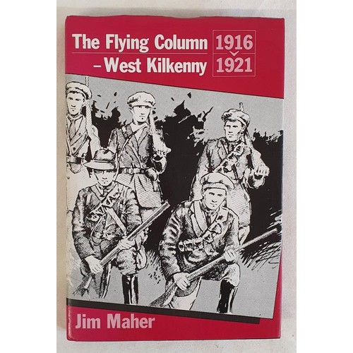 367 - Jim Maher - The Flying Column - West Kilkenny, 1916-21, published by The Geography Publications, 198... 