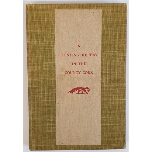 376 - Margaret Colt. A Hunting Holiday in the County Cork. 1936. 1st. Privately published. Fine illustrati... 