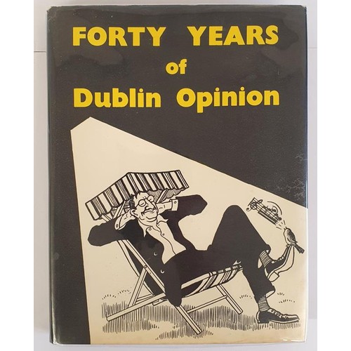 378 - Forty Years of Dublin Opinion; a Selection from All the Drawings and Writings Which Have Appeared in... 