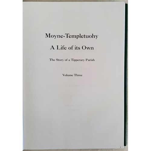 406 - Hayes (ed) Moyne- Templetuohy… A life of its Own, Vol 1, Vol 111 and Index. All vols stand on... 