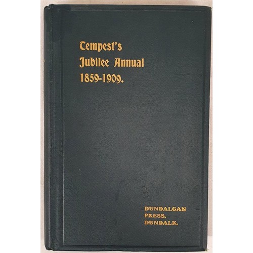 451 - Tempest’s Jubilee Annual 1859-1909. A retrospect of the last 50 years in Dundalk and District.... 