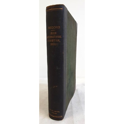 513 - Irish International Exhibition 1907. Compiled and Edited by William F. Dennehy. Dublin: Healy’... 