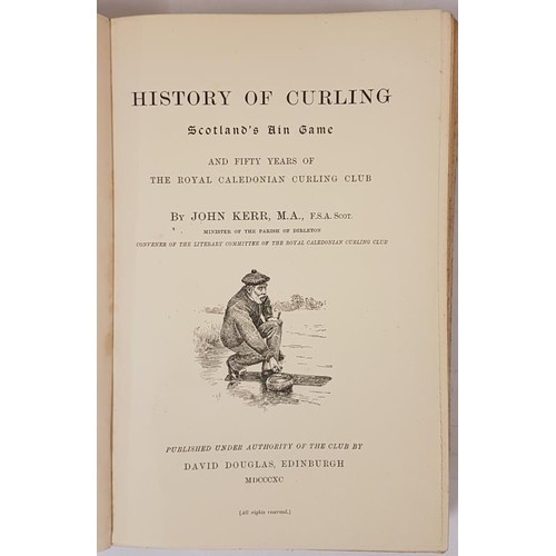 49 - Kerr, John. History Of Curling - Scotland's Ain Game And Fifty Years Of The Royal Caledonian Curling... 