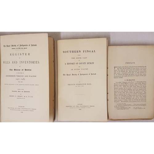 85 - Ball, Francis Elrington. Southern Fingal: Being the sixth part of a history of County Dublin and an ... 