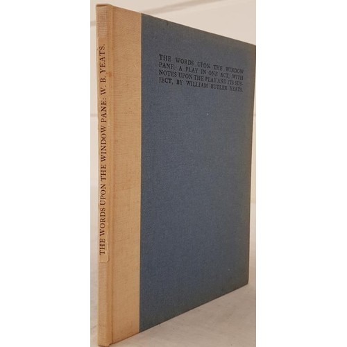 102 - Yeats, W.B. The Words Upon the Window Pane: A Play in One Act, With Notes Upon the Play and Its Subj... 