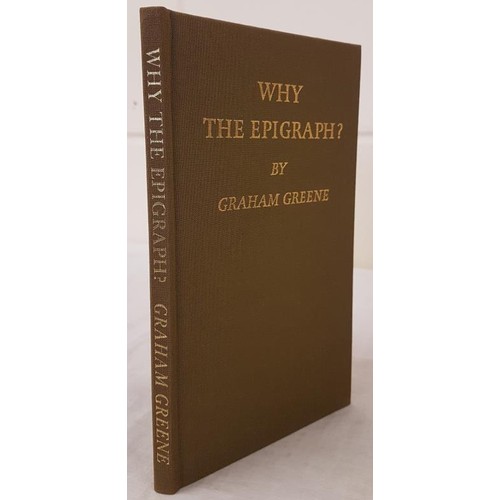 114 - Greene, Graham. Why The Epigraph? London: The Nonesuch Press, 1989. First edition. 8vo. Limited edit... 