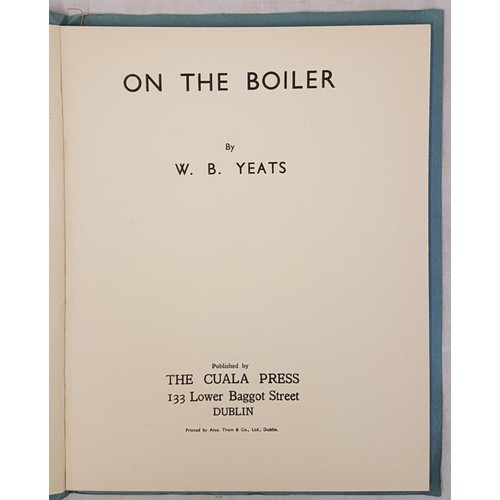 117 - YEATS, William Butler. On the Boiler. Cuala Press, no date. Preface by W.B.Y. dated 1938. Crown quar... 