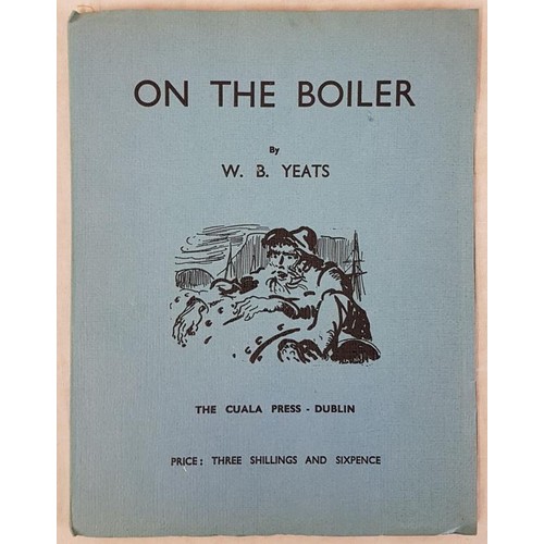 117 - YEATS, William Butler. On the Boiler. Cuala Press, no date. Preface by W.B.Y. dated 1938. Crown quar... 