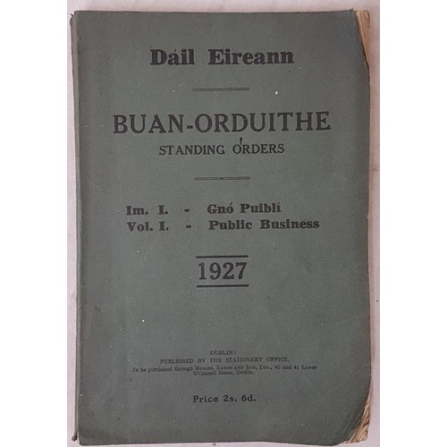 125 - Dail Eireann Buan-Orduithe Standing Orders 1927. Published by the Stationary Office