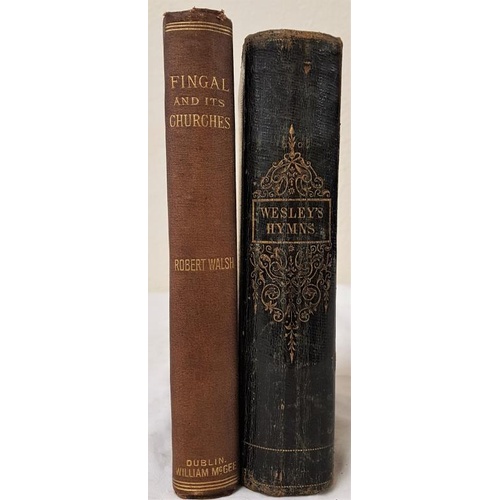 133 - Robert Walsh. Fingal and Its Church. 1888. 1st. Illustrated. Scarce local history and Rev. John Wesl... 