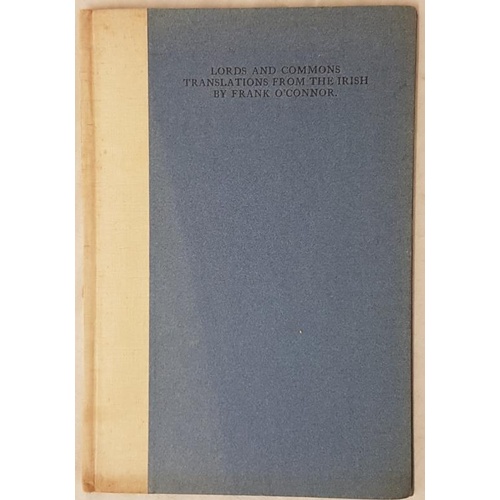 136 - O’Connor, Frank. Lords and Commons: Translations from the Irish. Dublin, Cuala, 1938. Octavo. ... 