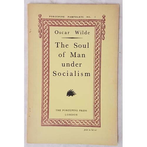 142 - Wilde, Oscar. The Soul of Man under Socialism. With an introduction and notes. London, Porcupine Pre... 