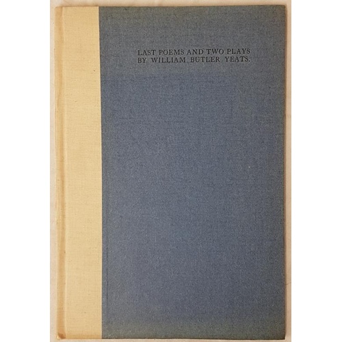 147 - Yeats, William Butler. Last Poems and Two Plays. Dublin, Cuala, 1939. Octavo. 1st. edition. Limited ... 