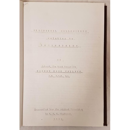 151 - R.H. Wallace. Historical Collection relating to Downpatrick. Transcribed from the original manuscrip... 