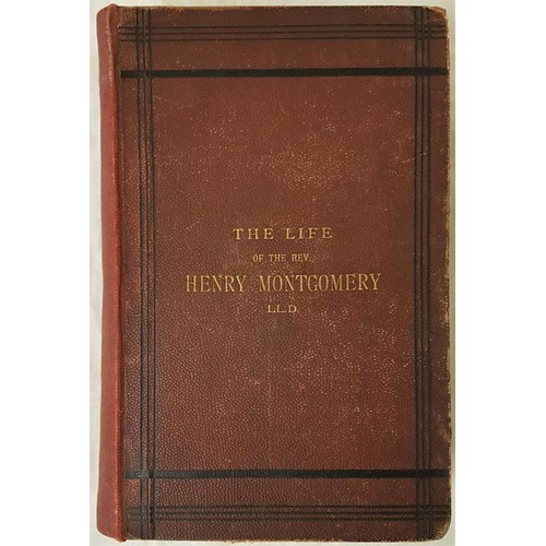 191 - Montgomery, Henry] Crozier, J. A. Life of the Rev. Henry Montgomery, Dunmurry, Belfast; with Selecti... 