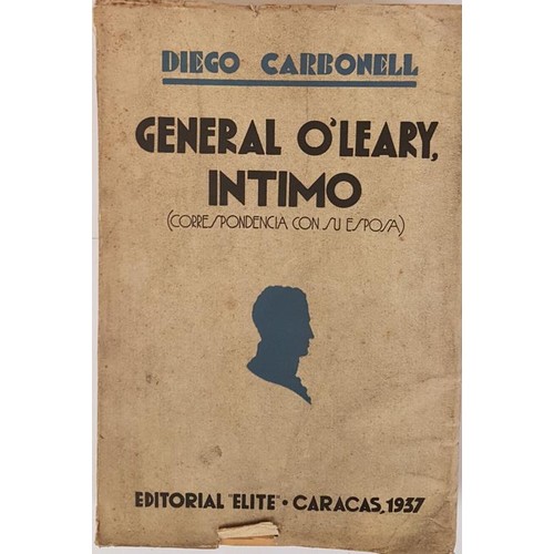 222 - General O'Leary, Intimo Diego Carbonell Published by Caracas Editorial Elite Lit. y tip. Vargas, 193... 