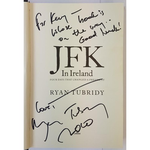 226 - Ryan Tubridy. J. F. K. in Ireland. 2010. 1st. Signed inscription by Tubridy on title page