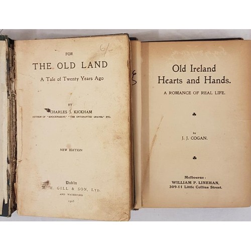 243 - Charles J. Kickham. For The Old Land. 1908 and J.J. Cogan. Old Ireland – Hearts and Hands. C. ... 