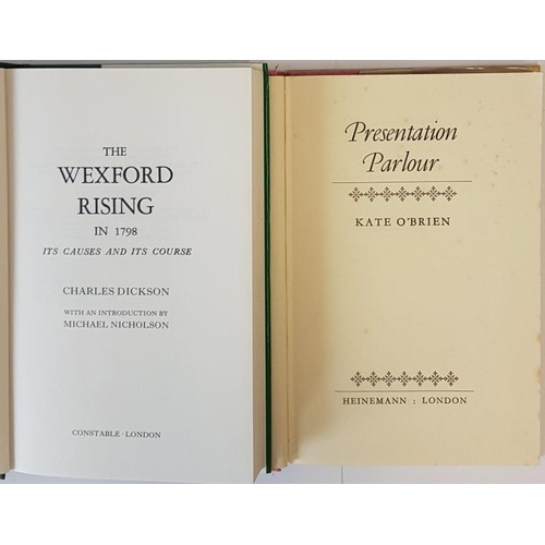 256 - Kate O'Brien. Presentation Parlour. 1963 and C. Dickson. The Wexford Rising in 1798. 1997 (2)