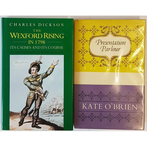 256 - Kate O'Brien. Presentation Parlour. 1963 and C. Dickson. The Wexford Rising in 1798. 1997 (2)